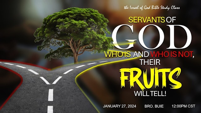 01272024 - The Servants of God: Who Is and Who Is Not? Their Fruits Will Tell