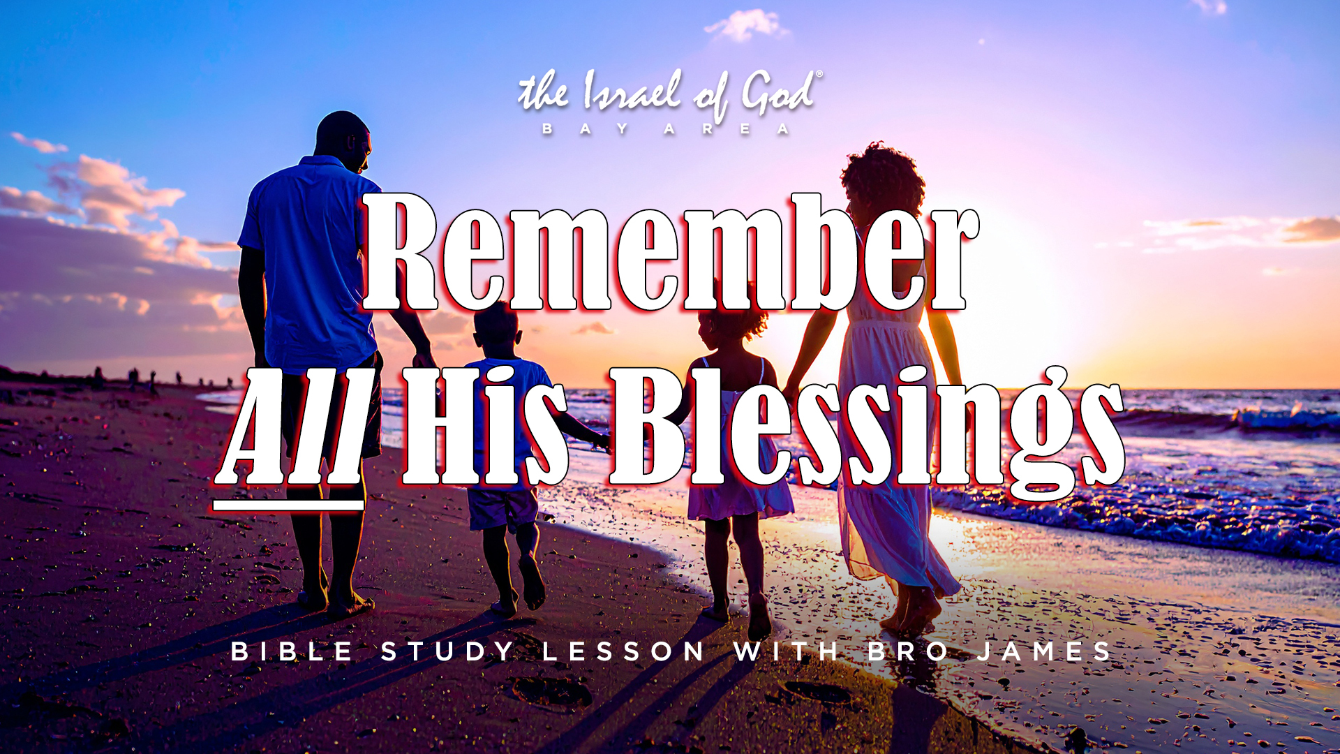 06282025 - IOG Bay Area - Remember All His Blessings 