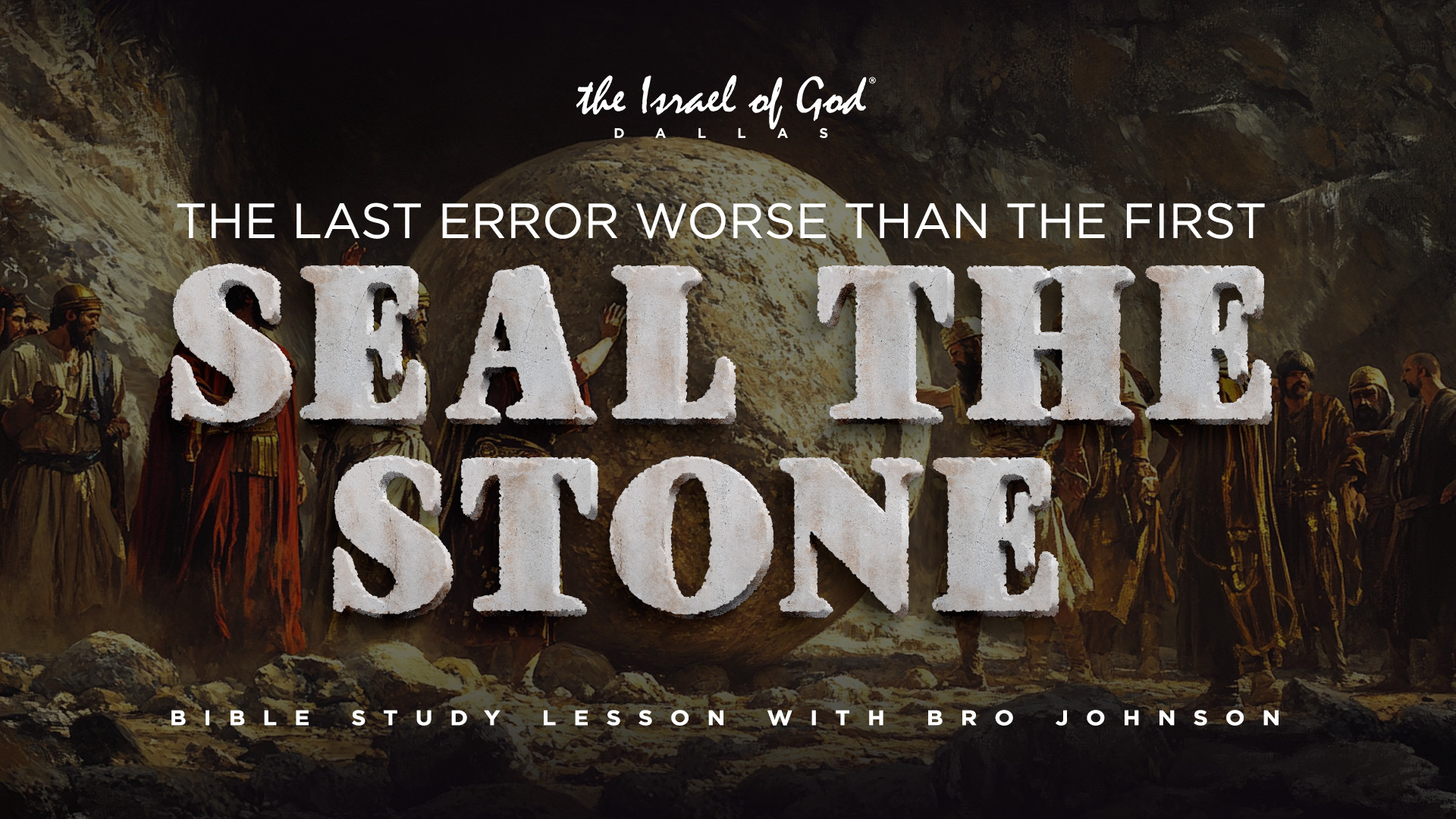 04262025 - IOG Dallas - The Last Error Worse Than The First: Seal The Stone