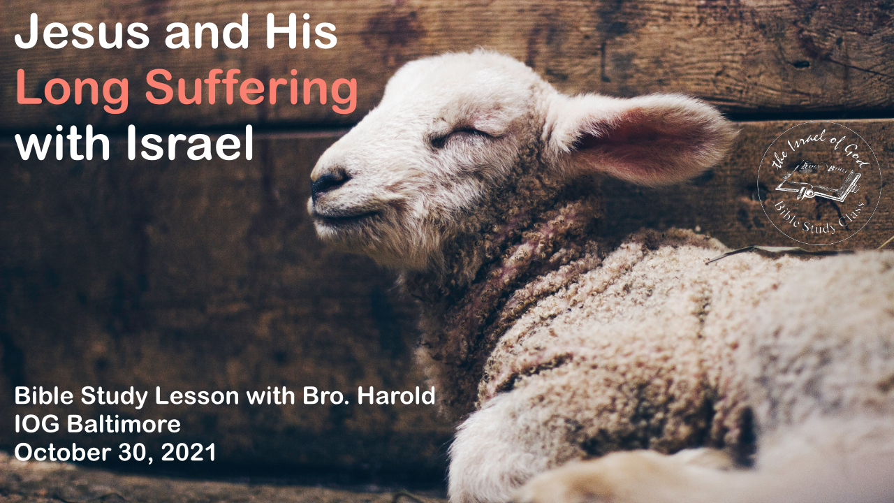 10302021 - IOG Baltimore - Jesus and His Long Suffering with Israel