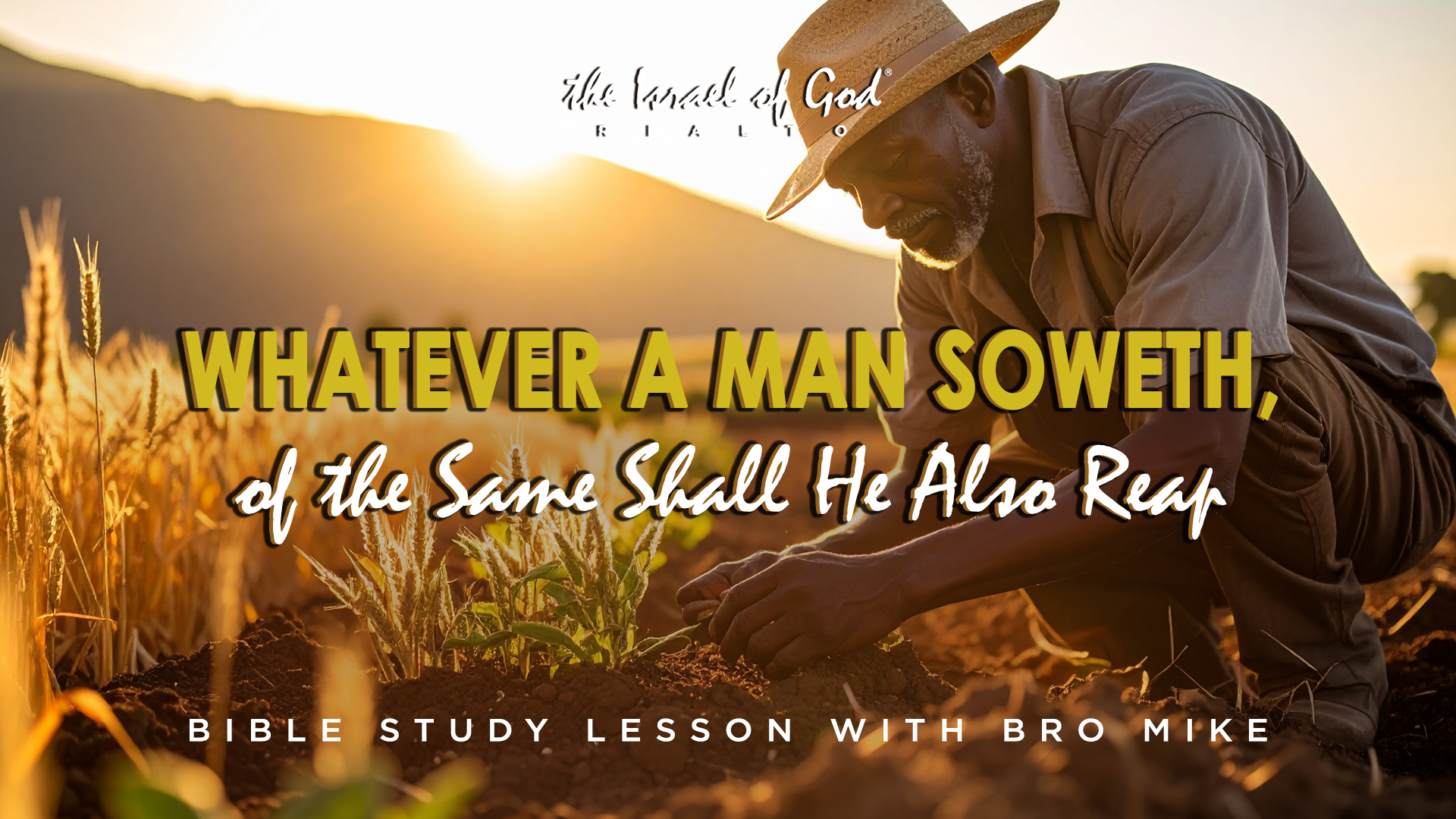 11222025 - IOG Rialto - Whatever A Man Soweth, Of The Same Shall He Also Reap