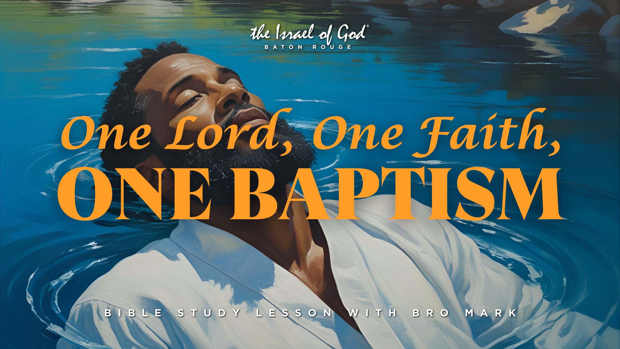 08232025 - IOG Baton Rouge - One Lord, One Faith, One Baptism