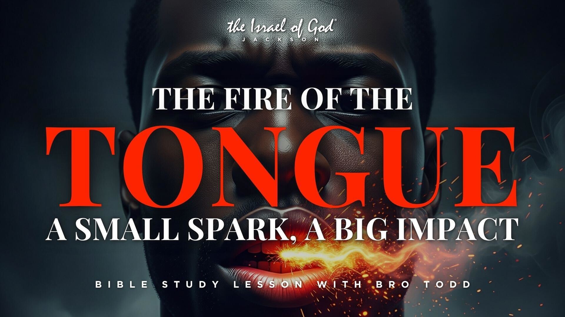 06282025 - IOG Jackson - The Fire Of The Tongue: A Small Spark, A Big Impact 