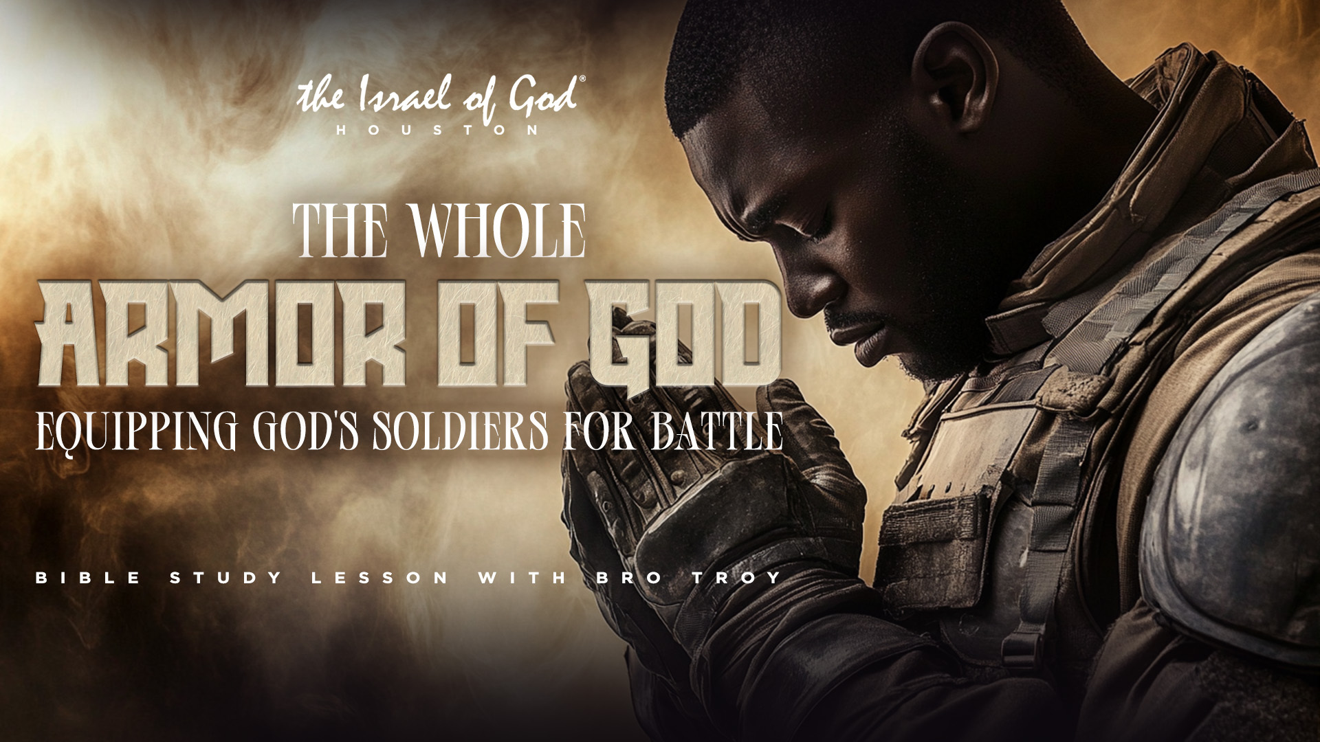 01252025 - IOG Houston - The Whole Armor of God: Equipping God's Soldiers For...