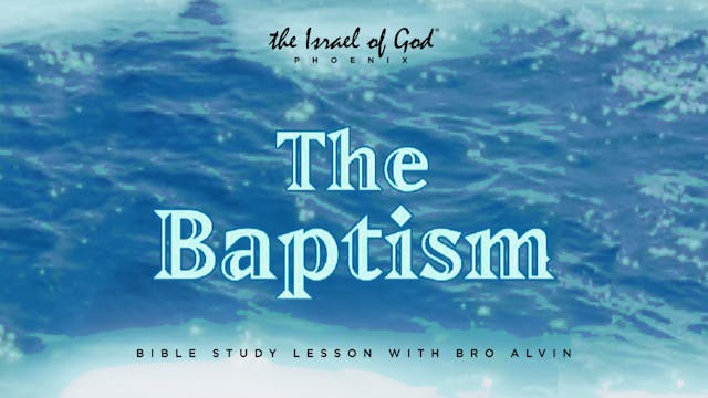05172025 - IOG Phoenix - The Baptism