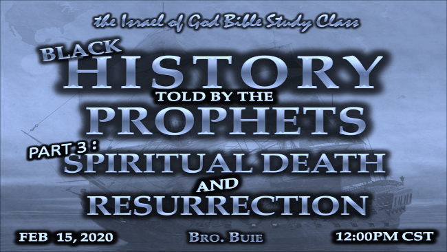02152020 - Black History Told By The Prophets - Part 3 - Spiritual Death & Res