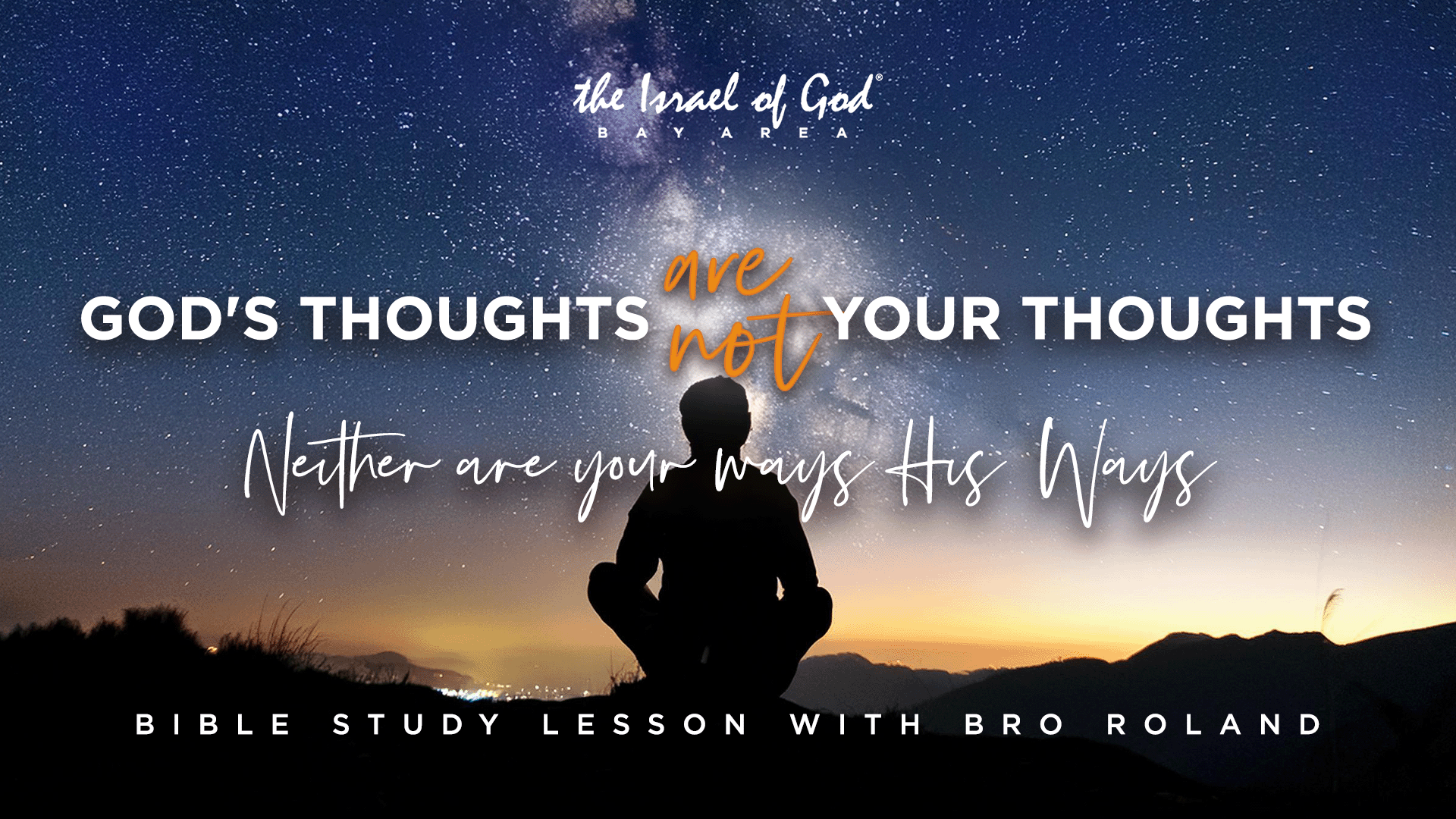 08172024 - IOG Bay Area - God's Thoughts Are Not Your Thoughts, Neither Are...