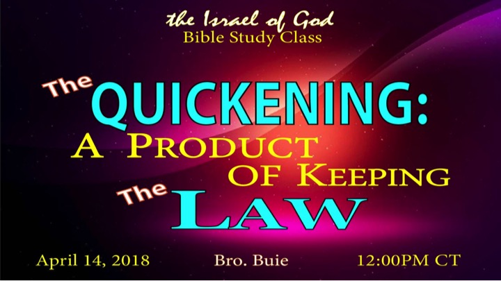 04142018 - The Quickening A Product of Keeping The Law (Bro Buie)