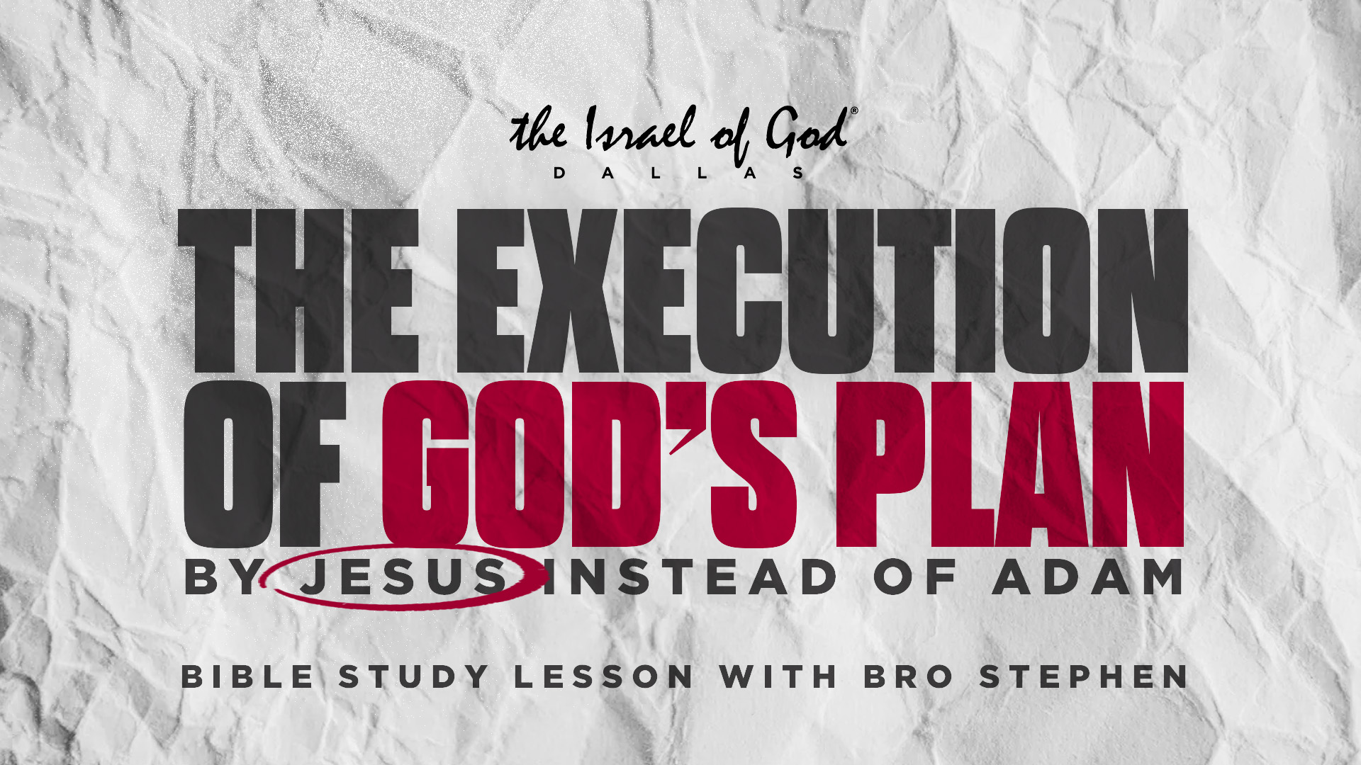 09242022 - IOG Dallas - The Execution of God's Plan by Jesus Instead of Adam 