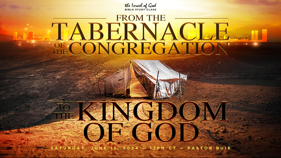 06152024 - From The Tabernacle of the Congregation To The Kingdom of God