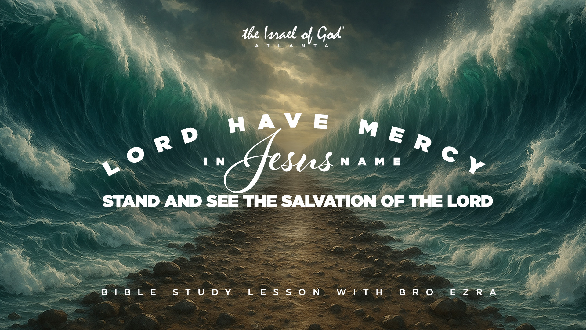 IOG ATL - LORD HAVE MERCY IN JESUS NAME: STAND AND SEE THE SALVATION OF THE LORD