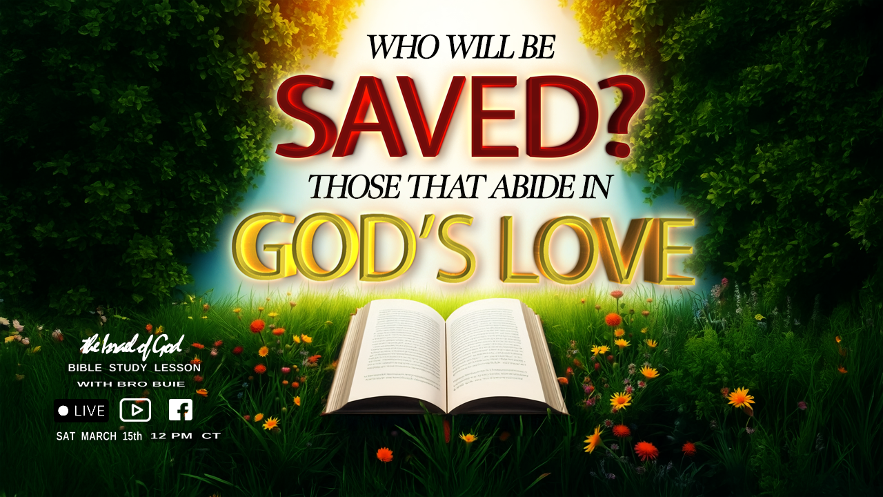 03152025 - Who Will Be Saved? Those That Abide In God's Love