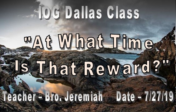 07272019 - IOG Dallas - At What Time Is That Reward