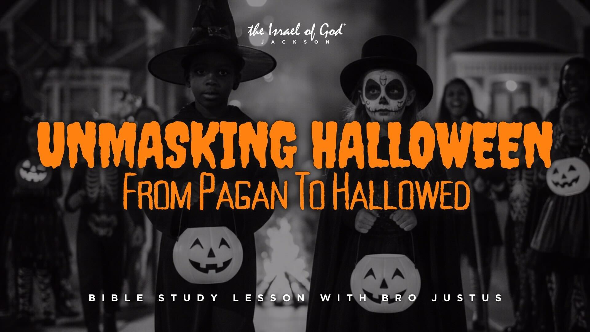 10182025 - IOG JACKSON - UNMASKING HALLOWEEN: FROM PAGAN TO HALLOWED