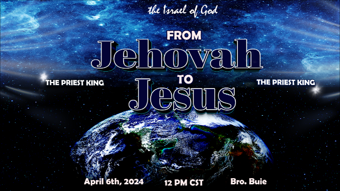 04062024 - From Jehovah the Priest King to Jesus the Priest King