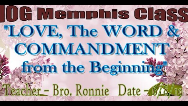 6082019 - IOG Memphis - "LOVE, The WORD and Commandment From The Beginning"