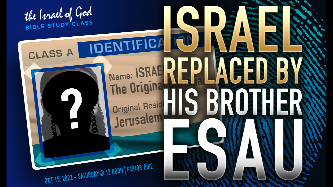 10152022 - Israel Replaced By His Brother Esau