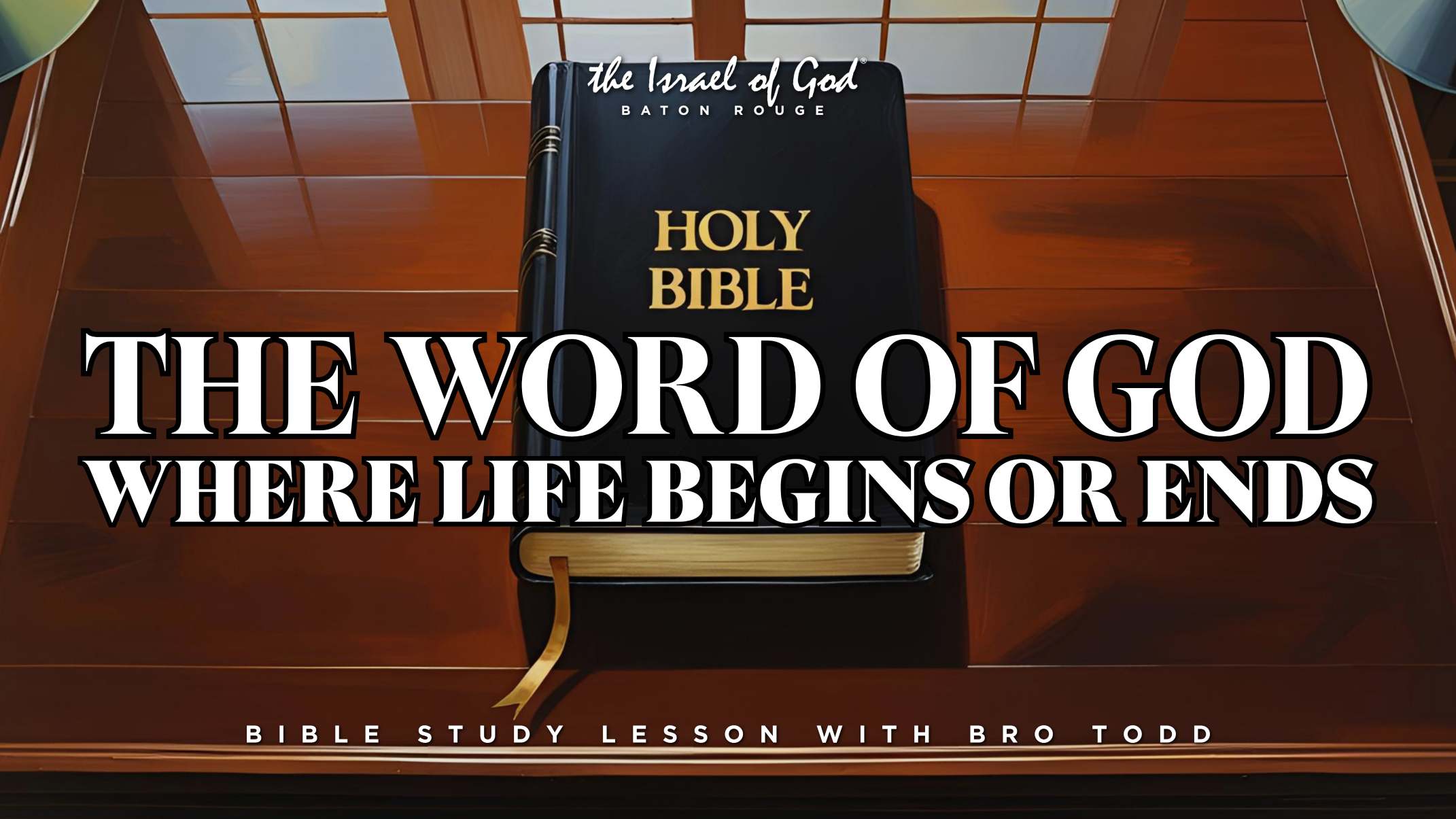 08092025 - IOG Baton Rouge - The Word of God: Where Life Begins or Ends