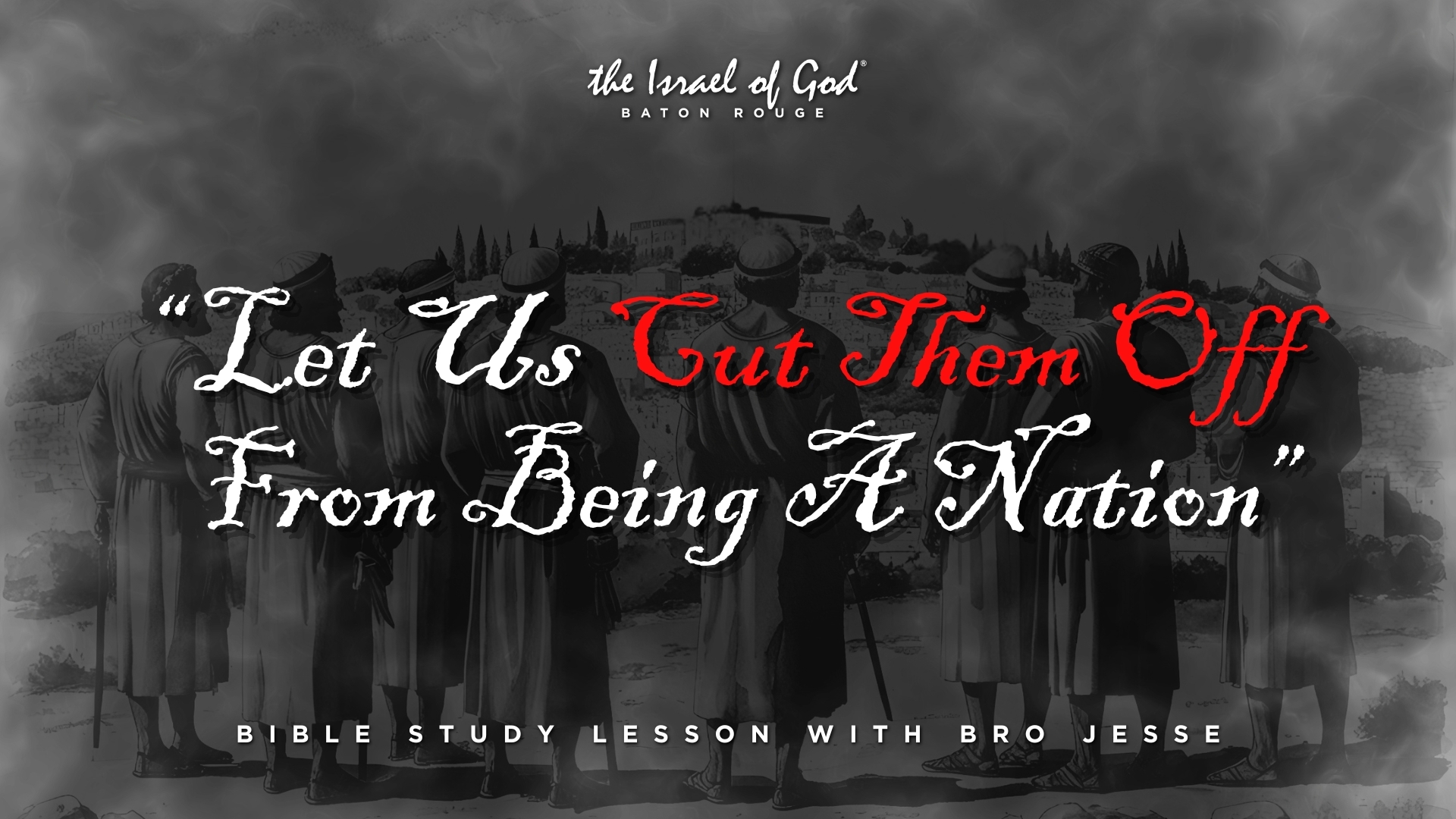 05172025 - IOG Baton Rouge - Let Us Cut Them Off From Being A Nation