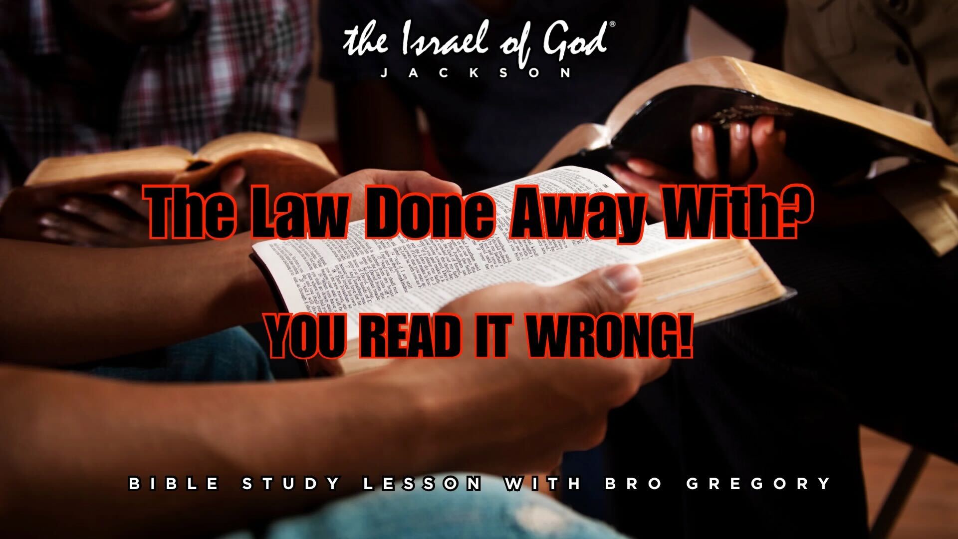 07272024 - IOG Jackson - The Law Done Away With? You Read It Wrong!