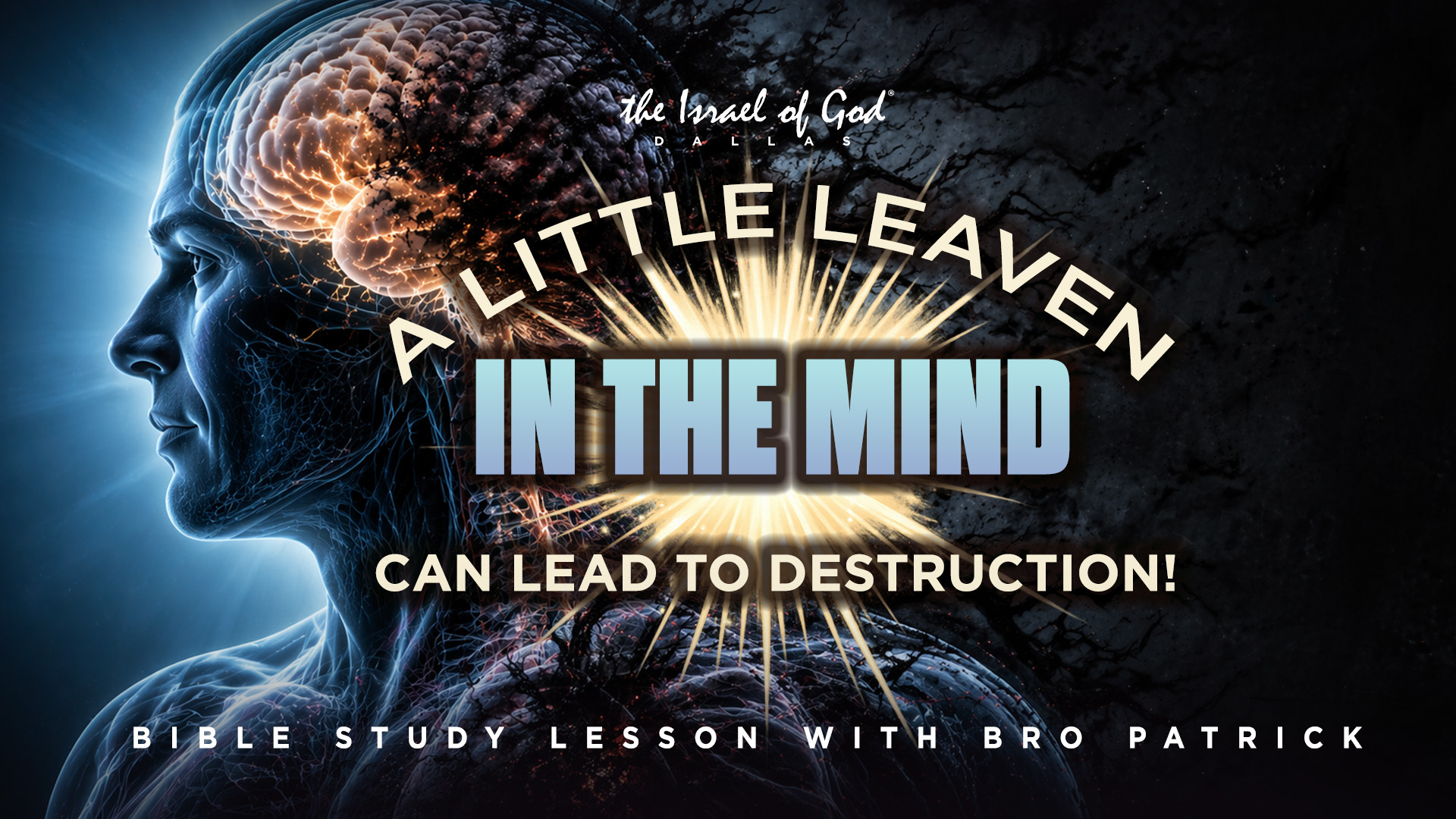 04252026 - IOG Dallas - A Little Leaven in the Mind Can Lead To Destruction