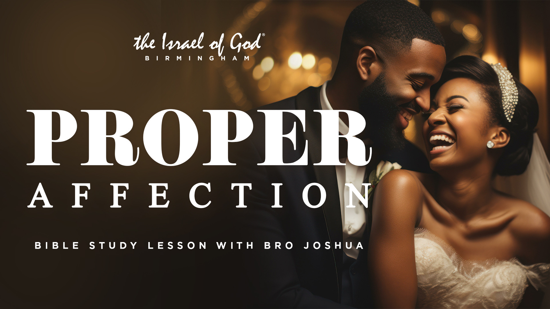 06282025 - IOG Birmingham - Proper Affection