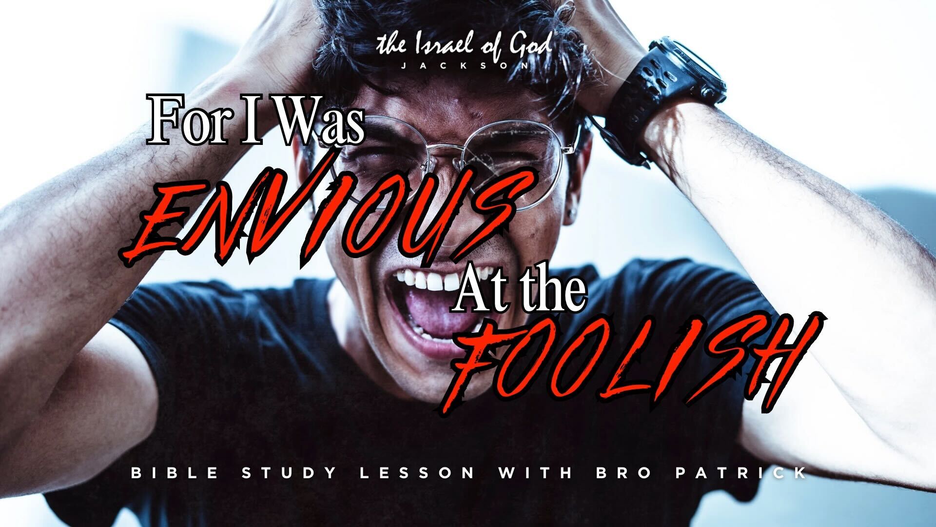 11302024 - IOG Jackson - I Was Envious At The Foolish