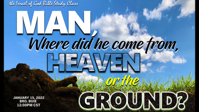 01152022 -  MAN: Where Did He Come From, Heaven or the Ground?