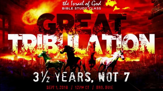 09012018 - The Great Tribulation, 3 12 Years, Not 7