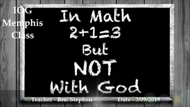 3092019 - IOG Memphis - In Math 2+1=3 But Not With God