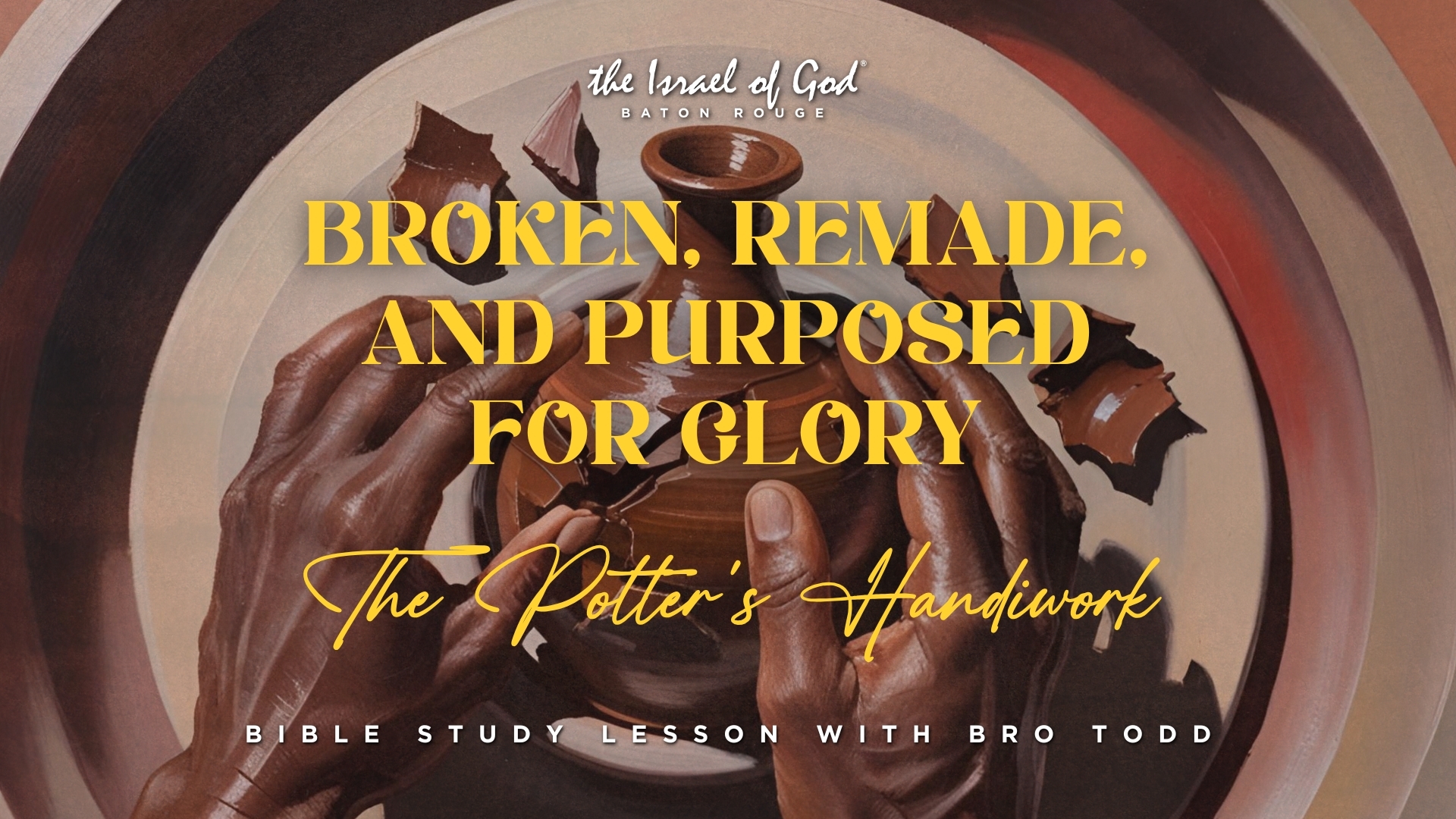 05102025 - IOG Baton Rouge - Broken, Remade, and Purposed For Glory: The...