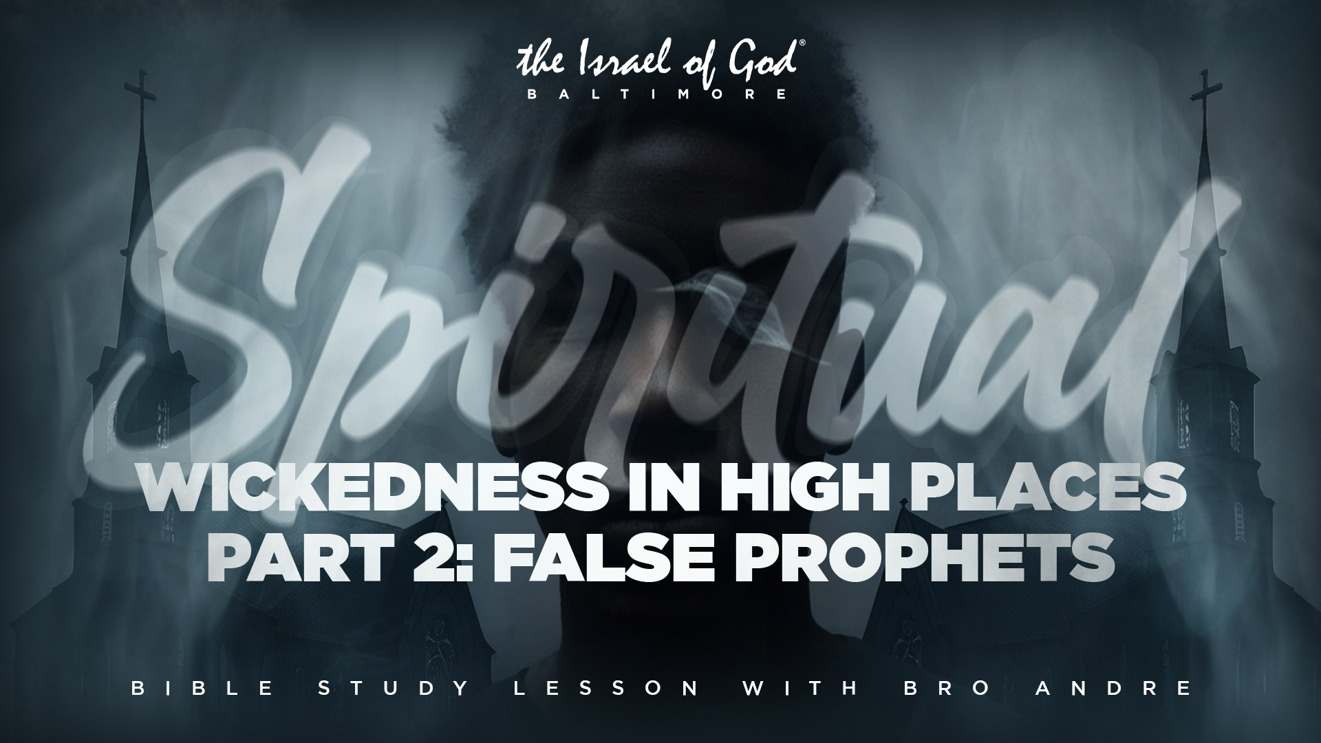 10082022 - IOG Baltimore - Spiritual Wickedness in High Places: Part 2 - False..