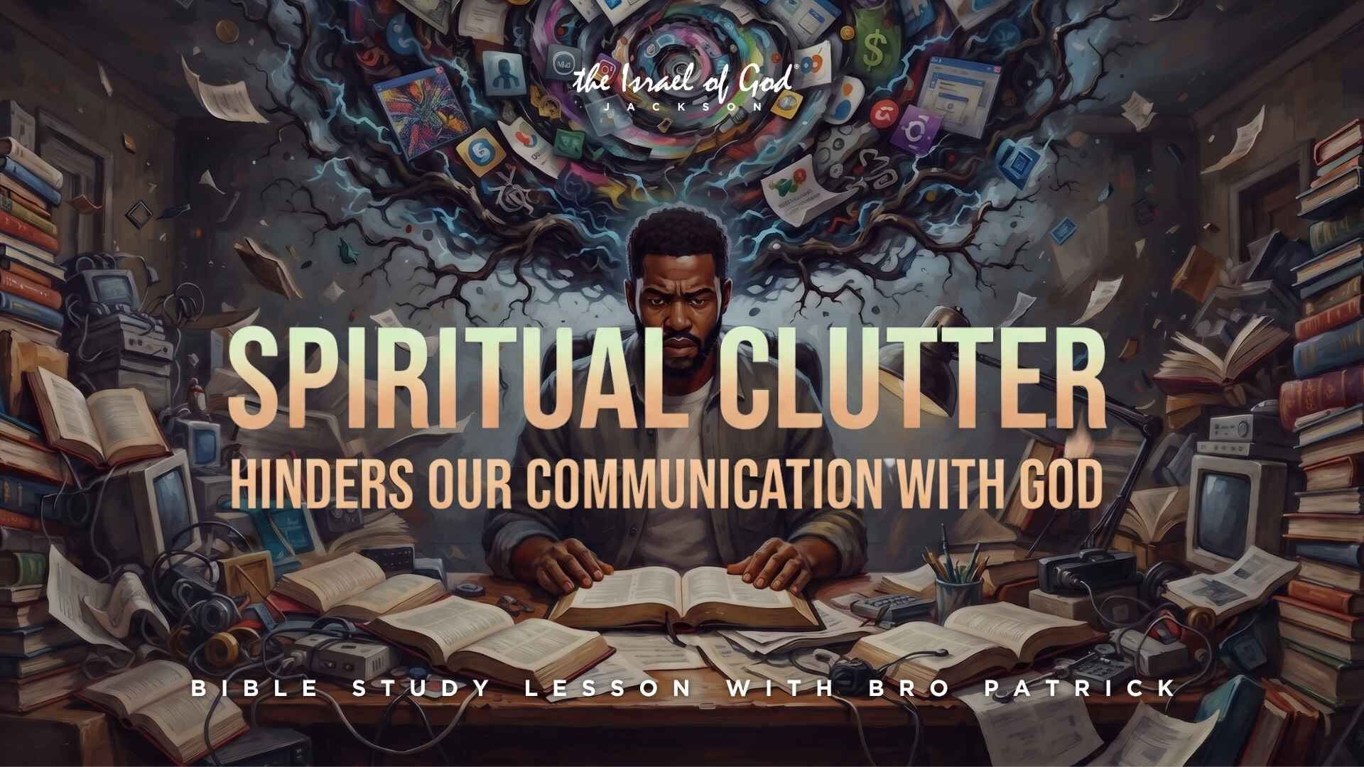 08082026 - IOG Jackson - Spiritual Clutter Hinders Our Communication With GOD