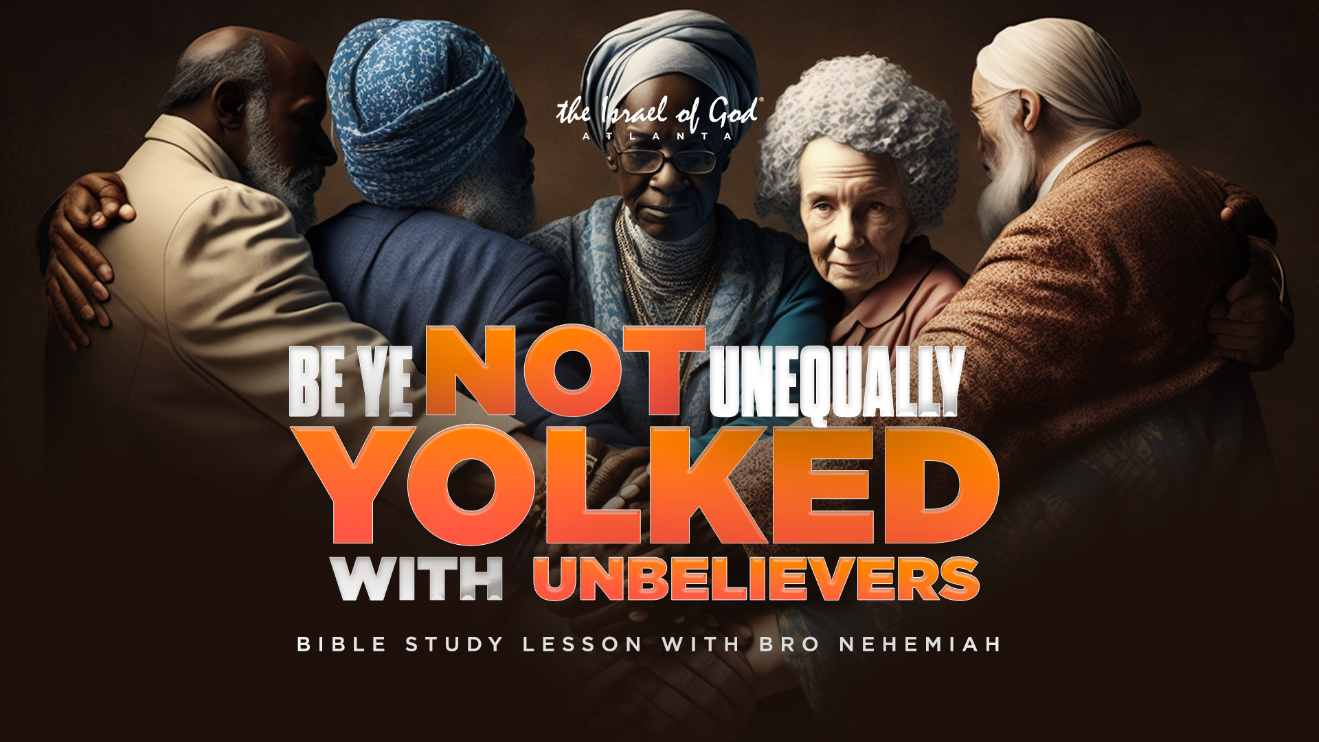 03182023 - IOG ATLANTA - BE YE NOT UNEQUALLY YOLKED WITH UNBELIEVERS 