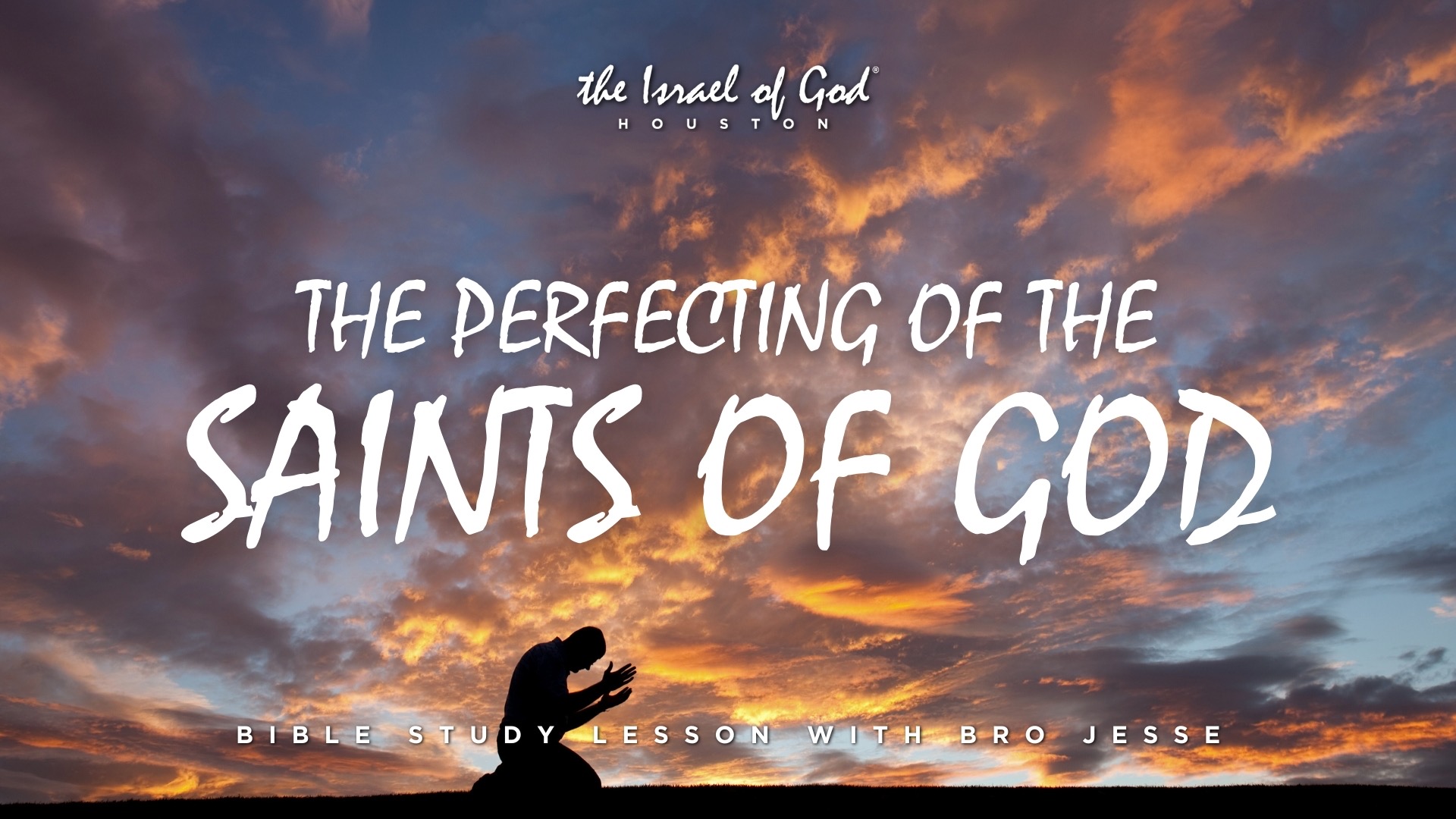 03152025 - IOG Houston - The Perfecting of the Saints of God