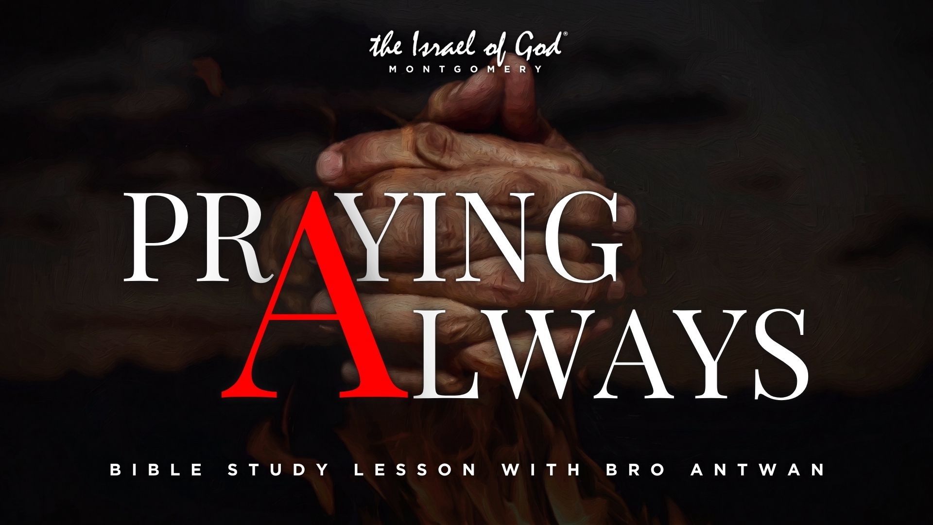 05092026 - IOG Montgomery - Praying Always