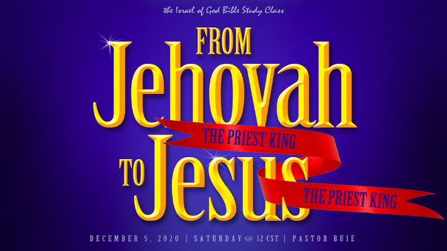 12052020 - From Jehovah the Priest King to Jesus the Priest King
