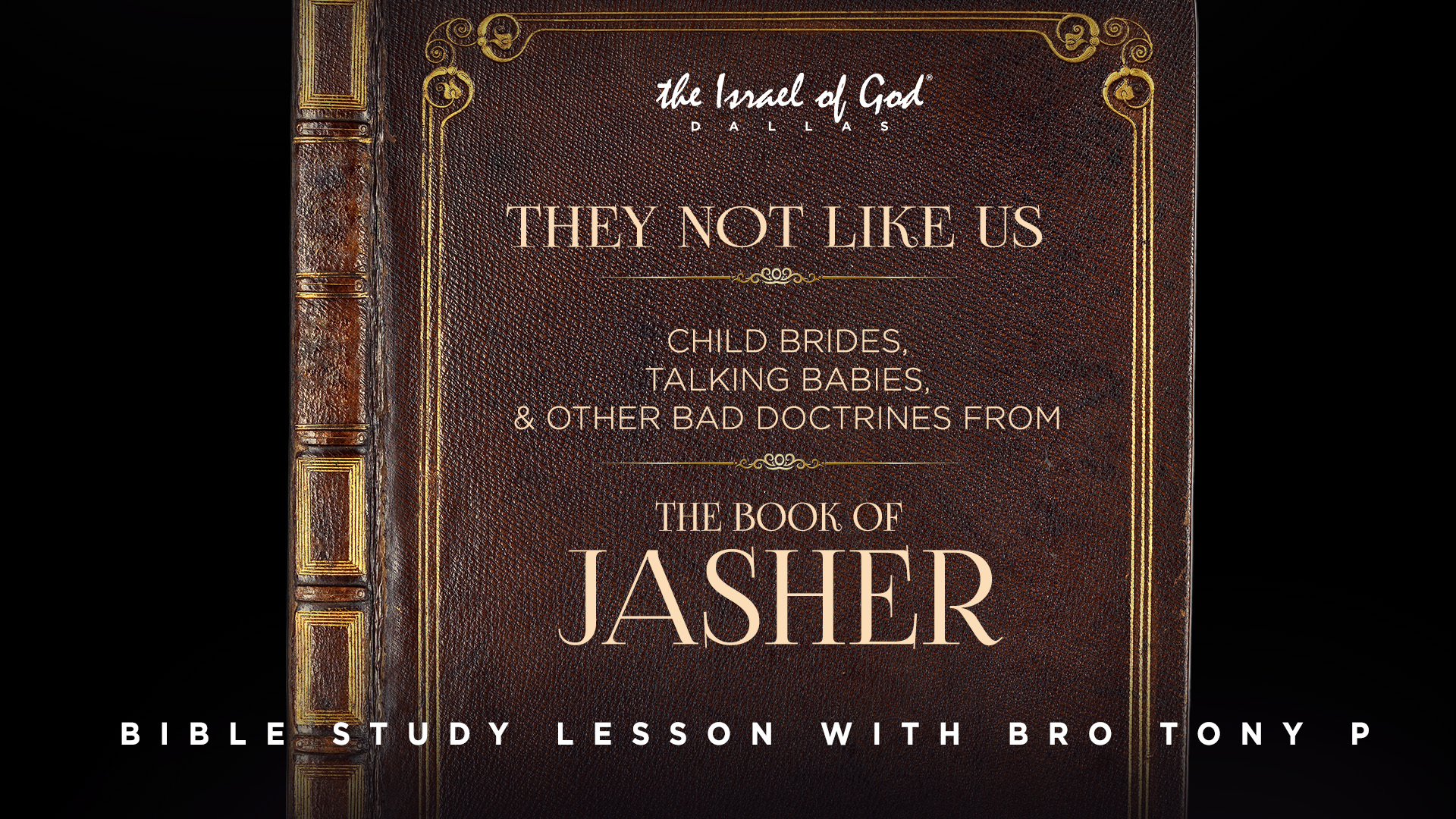 08302025 - IOG Dallas - They Not Like Us: Child Brides, Talking Babies, & Other