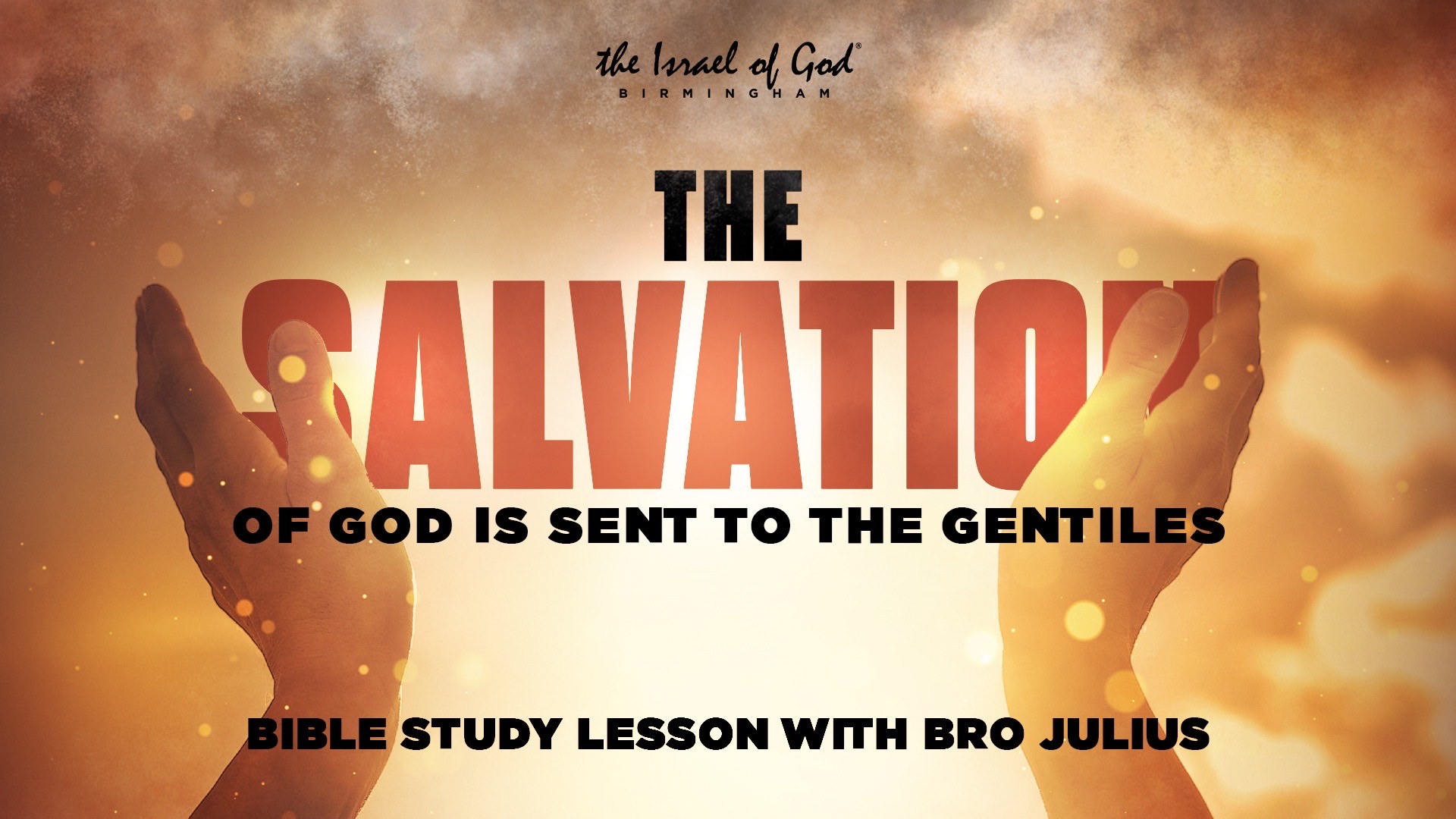 08132022 - IOG Birmingham - The Salvation of God Is Sent To The Gentiles