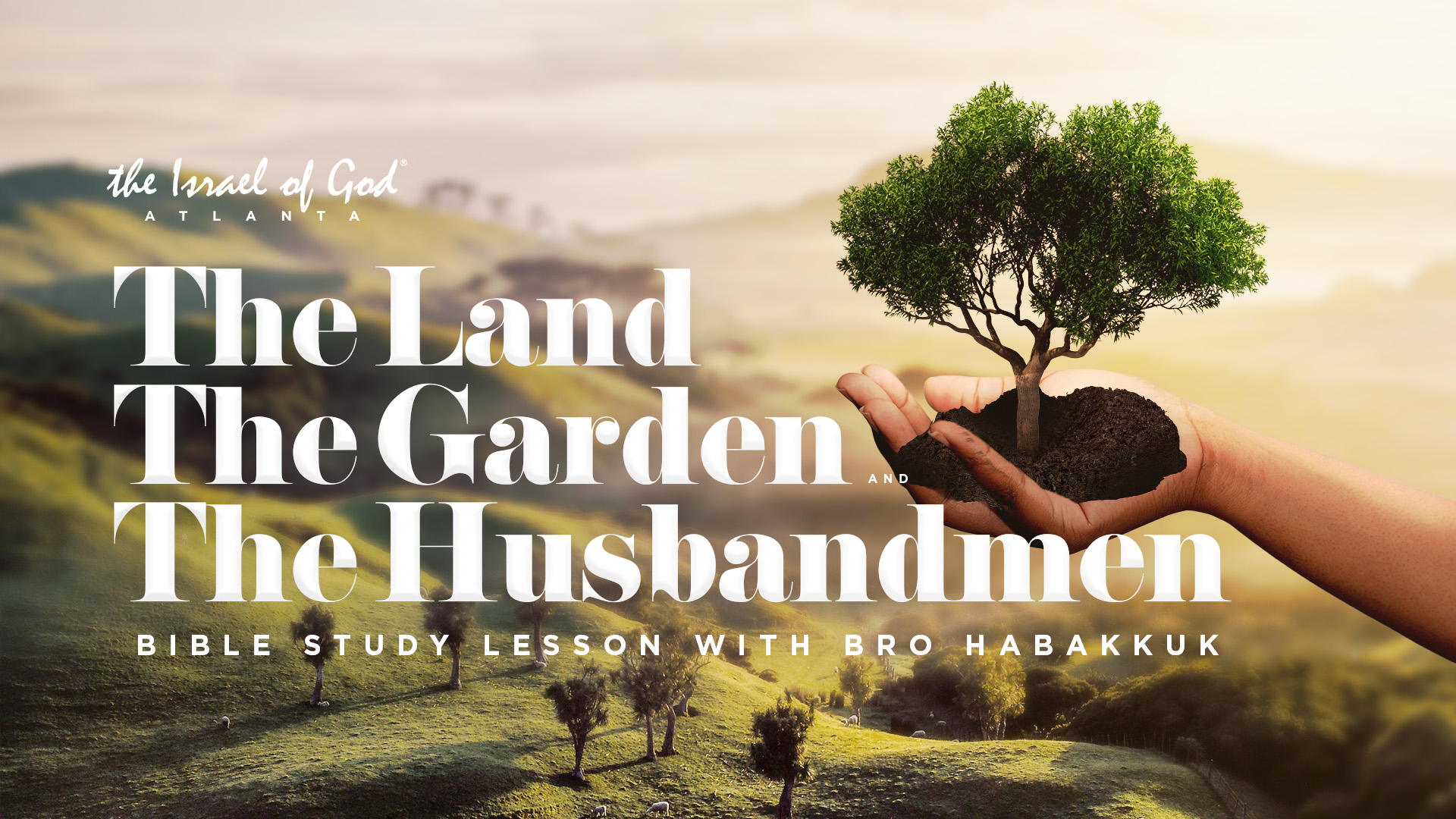 08202022 - IOG Atlanta - The Land, The Garden, and The Husbandmen