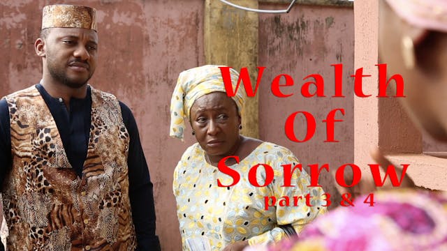Wealth Of Sorrow parts 3 and 4