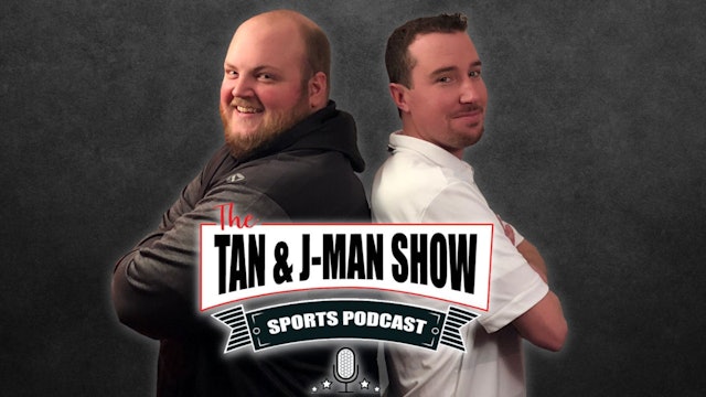 The Tan and J-Man Show S4:E259