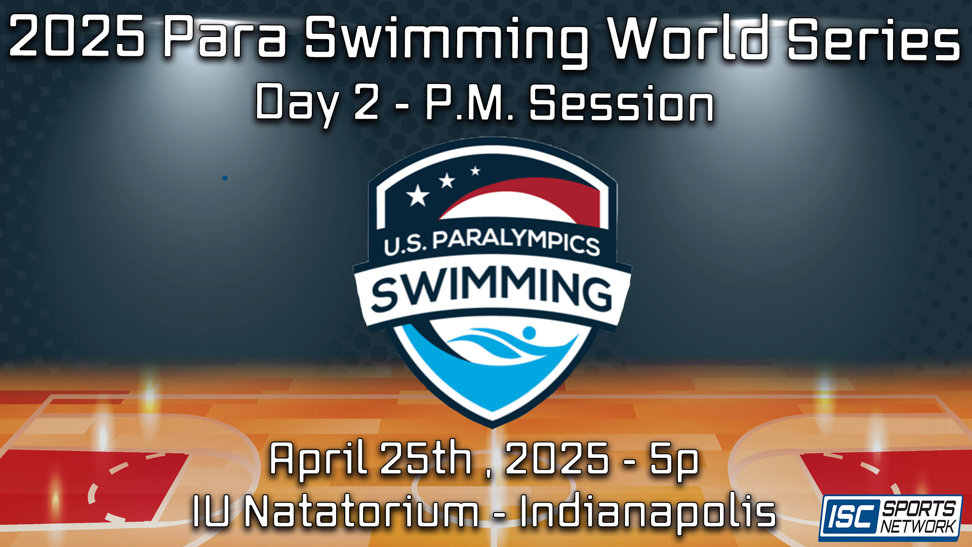 2025 SWIM Citi Para Swimming World Series USA -  4/25 Evening Session