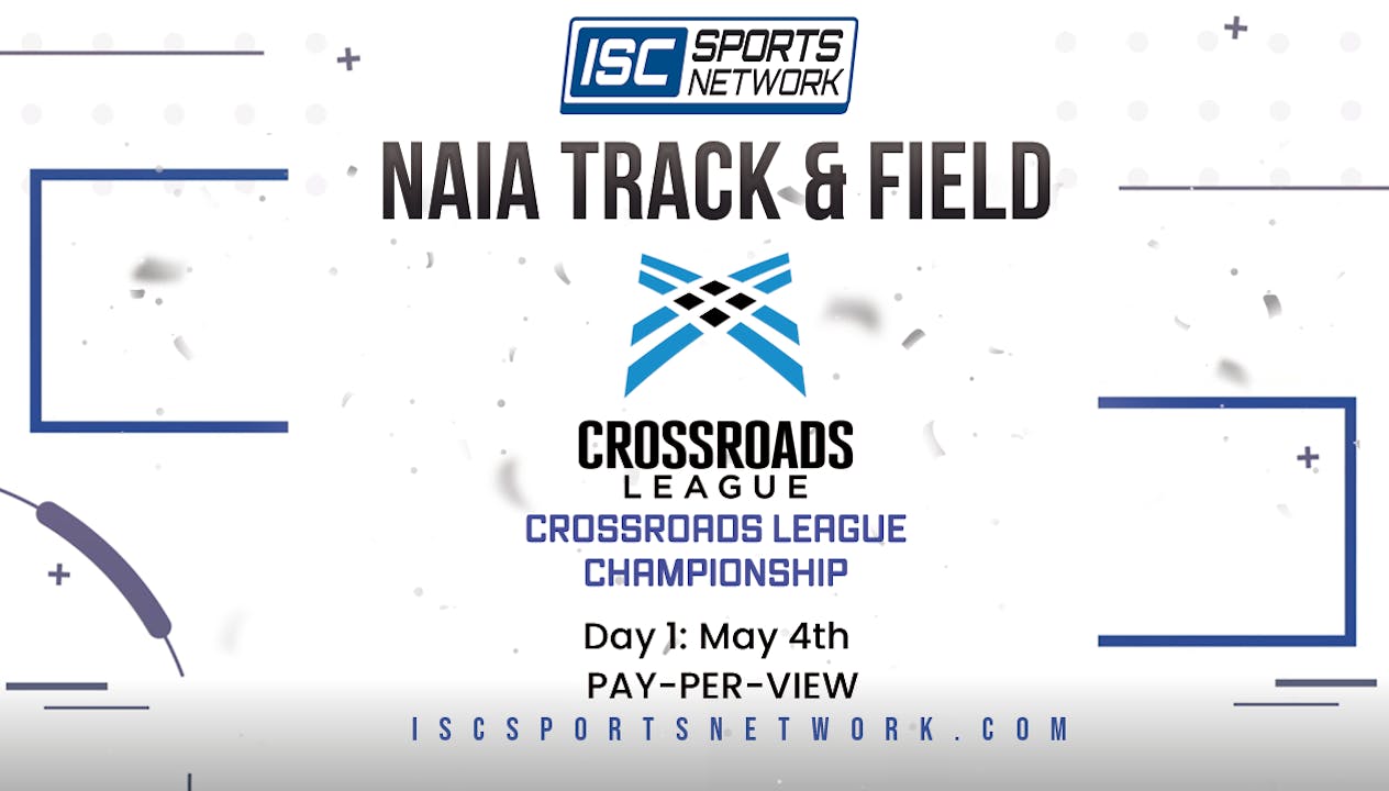 2023 NAIA TAF Crossroads League Championship Day 1 5/4 NAIA T&F