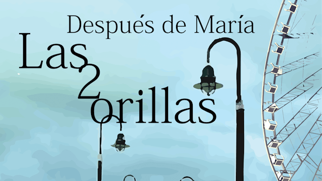 Después de María, las 2 orillas - (w/ English subtiltes)