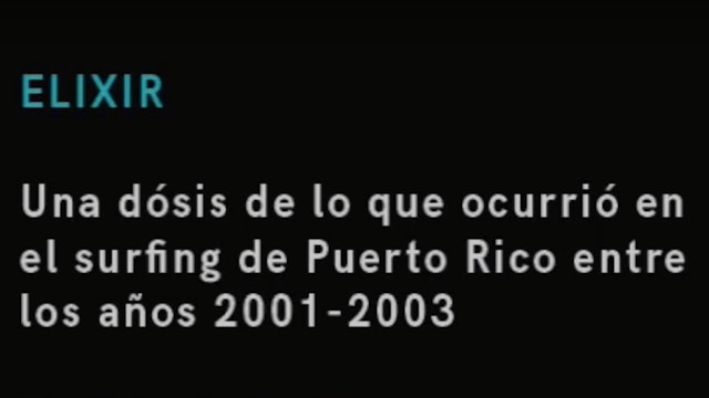 Elixir (2003), Surfing Puerto Rico (Full Movie) - ¡GRATIS!