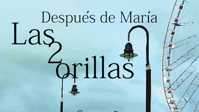 Después de María, las 2 orillas - (w/ English sub)