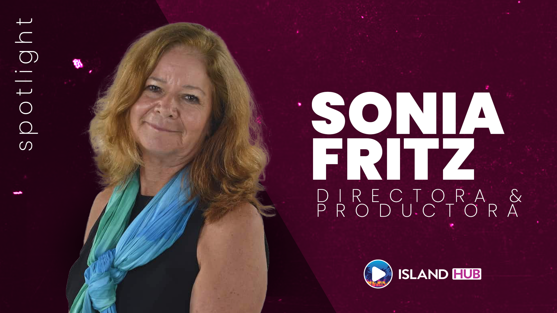"Spotlight" - Sonia Fritz, Filmmaker