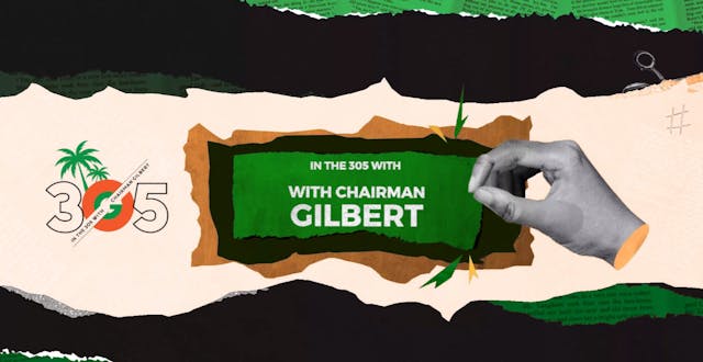 In The 305 with Chairman Gilbert - Ep.02
