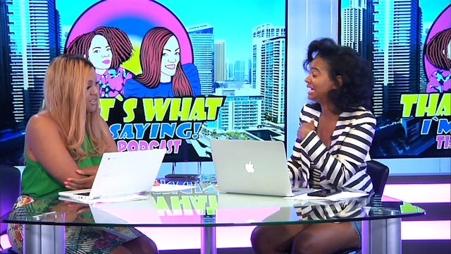 That's What I'm Saying! - Ep. 09